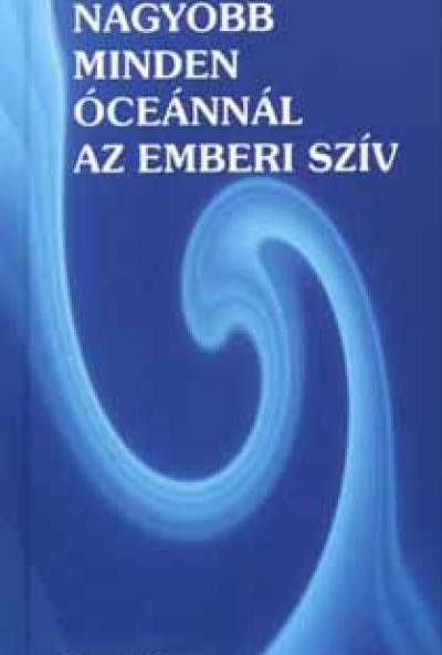 Nagyobb minden óceánnál az emberi szív