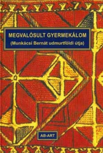 Megvalósult gyermekálom (Munkácsi Bernát udmurtföldi útja)