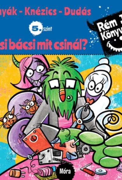 Micsi bácsi mit csinál?