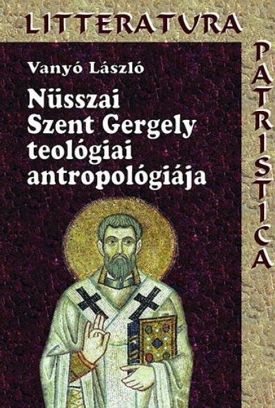 Nüsszai Szent Gergely teológiai antropológiája
