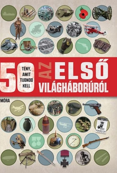 50 tény, amit tudnod kell az első világháborúról