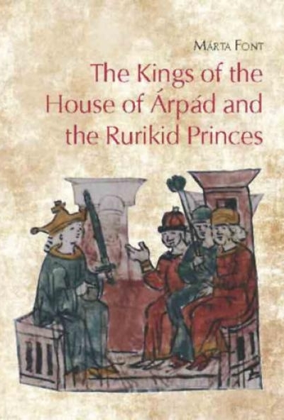 The Kings of the House of Árpád and the Rurikid Princes