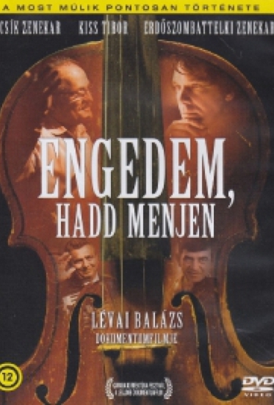 Engedem, hadd menjen (DVD) *Csík zenekar - Kiss Tibor - Most múlik pontosan története*