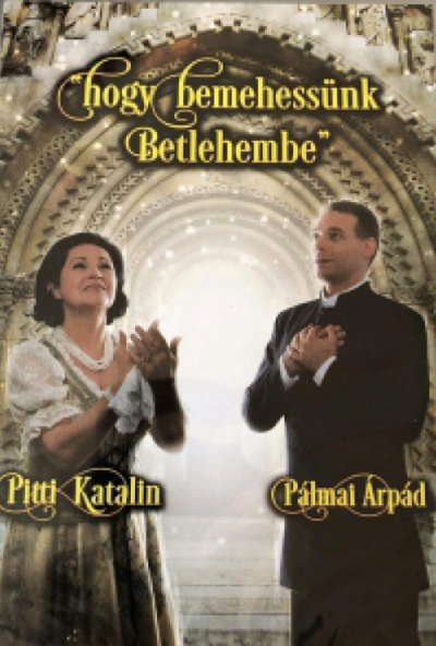 Hogy bemehessünk Betlehembe *Pitti Katalin* (DVD)