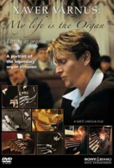 Xaver Varnus – My Life Is The Organ / Életem Az Orgona (DVD) *Antikvár - Kiváló állapotú*