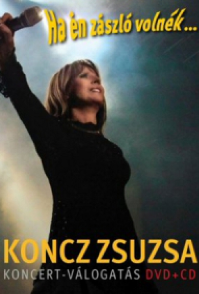 Koncz Zsuzsa - Ha én zászló volnék... (DVD+CD) *Antikvár - Kiváló állapotú*