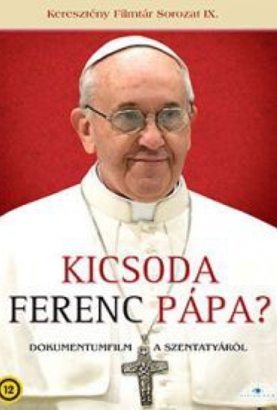 Kicsoda Ferenc pápa? (DVD)