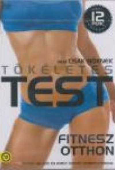 Tökéletes test: Napi 12 perc edzéssel - Nem csak nőknek (DVD)