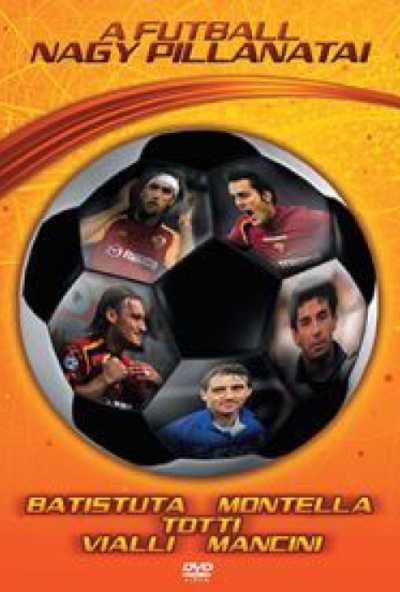 A futball nagy pillanatai (Batistuta, Montella, Totti, Vialli, Mancini) (DVD)