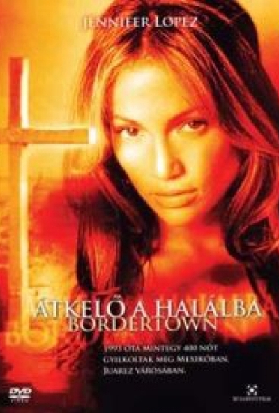 Bordertown - Átkelő a halálba (DVD)  *Jennifer Lopez - Antonio Banderas - Antikvár - Kiváló állapotú*