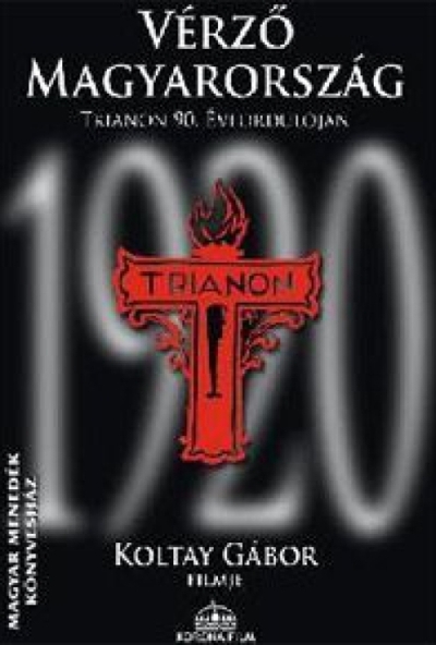 Vérző Magyarország - Trianon 90. évfordulójára (DVD) *Koltay Gábor filmje*