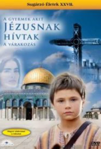 A gyermek, akit Jézusnak hívtak - A várakozás (DVD)