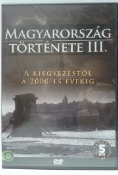 Magyaroszág története III. *Kiegyezéstől-2000-es évekig* (5 DVD)