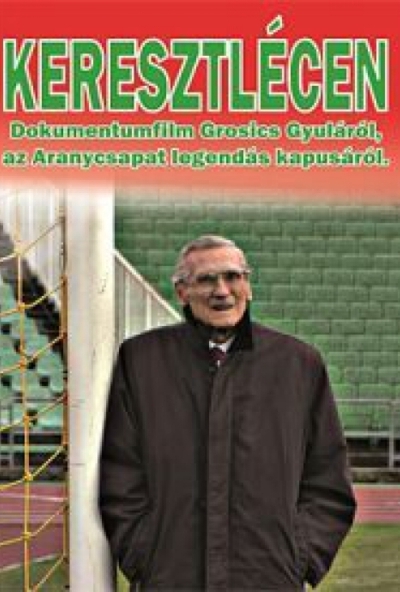 Keresztlécen - dokumentumfilm Grosics Gyuláról (DVD)