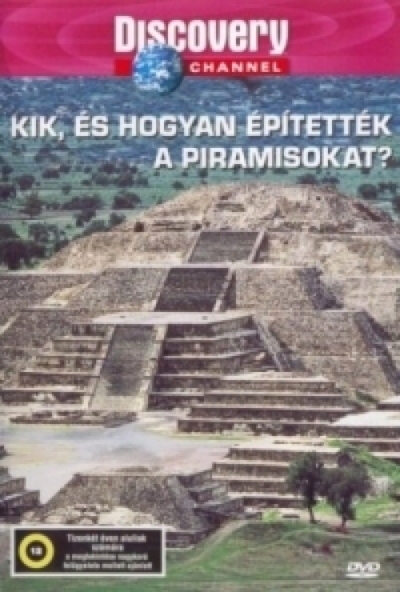KIK, ÉS HOGYAN ÉPÍTETTÉK A PIRAMISOKAT? (DVD)
