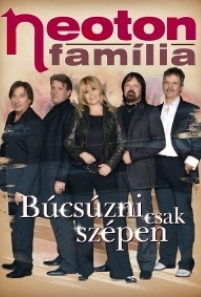 Neoton família: Búcsúzni csak szépen lehet (DVD)