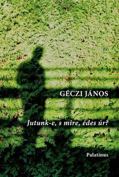 Jutunk-e, s mire, édes úr?