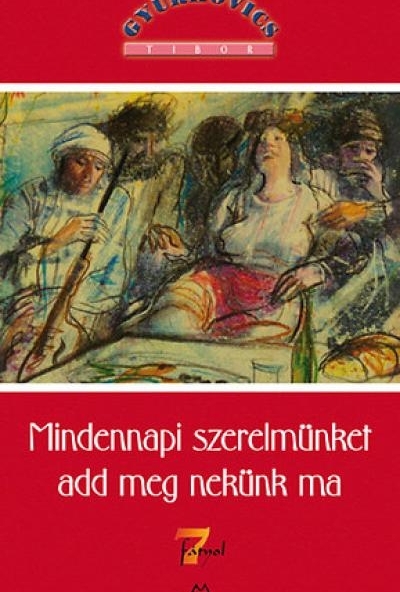 Mindennapi szerelmünket add meg nekünk ma