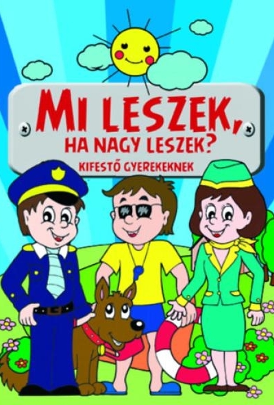Mi leszek, ha nagy leszek?