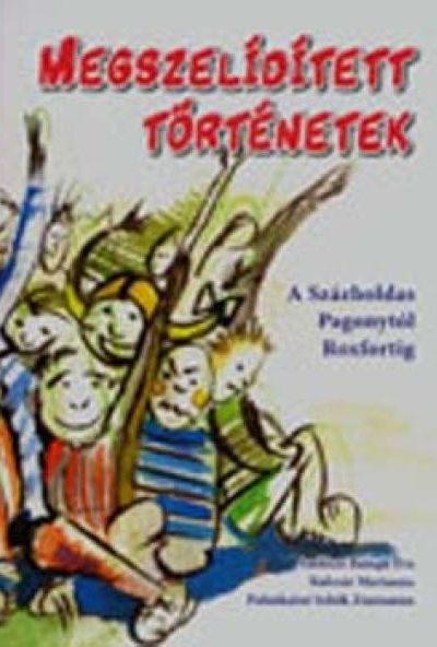 MEGSZELÍDÍTETT TÖRTÉNETEK - A SZÁZHOLDAS PAGONYTÓL ROXFORTIG