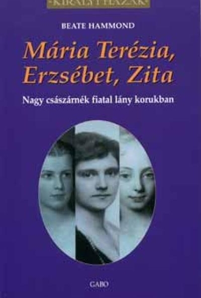 Mária Terézia, Erzsébet, Zita
