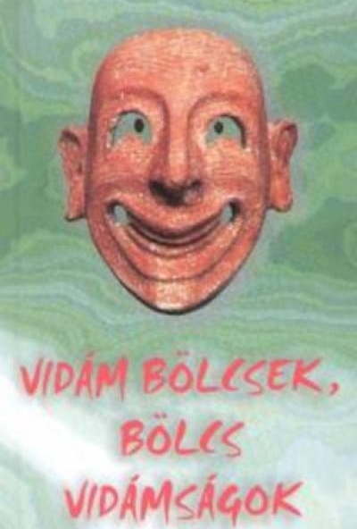 Vidám bölcsek, bölcs vidámságok