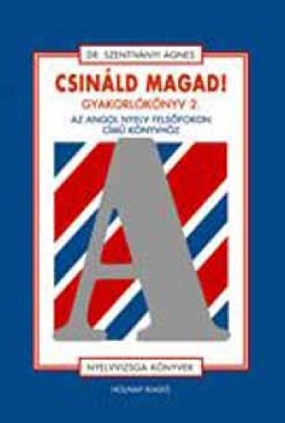 Csináld magad! Gyakorlókönyv 2. - Az Angol nyelv felsőfokon c. könyvhöz