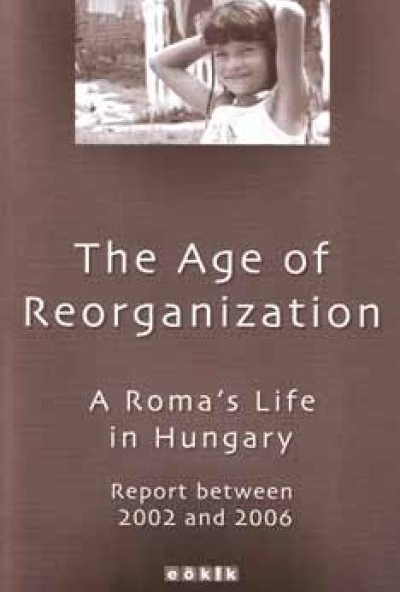 The Age of Reorganization - A Roma s Life in Hungary