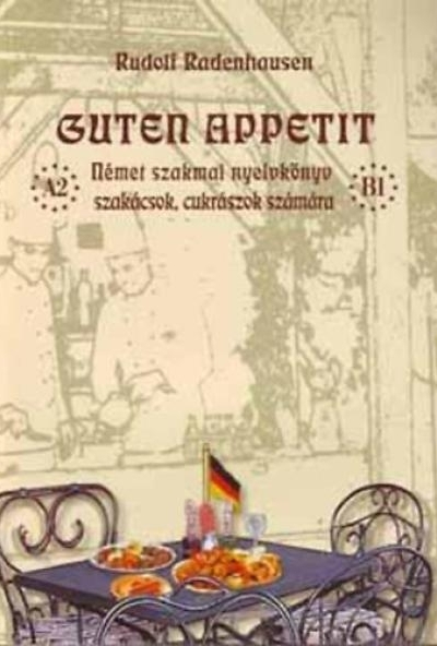 Guten Appetit - Német szakmai nyelvkönyv szakácsok, cukrászok számára