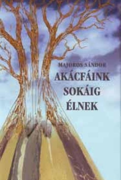 Akácfáink sokáig élnek