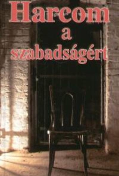 Harcom a szabadságért - tizenkét év fogságában 1944-1956