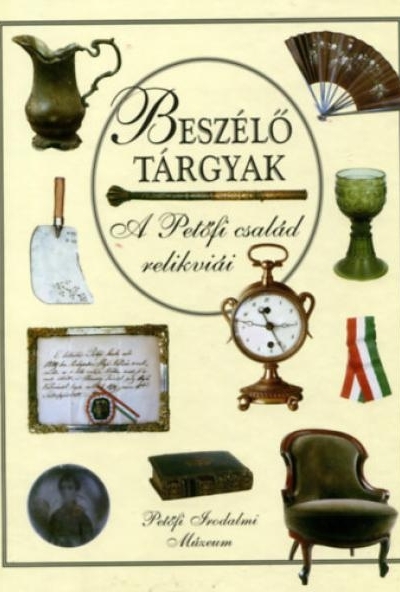 Beszélő tárgyak - A Petőfi család relikviái