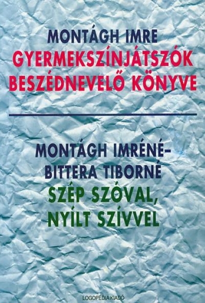 Gyermekszínjátszók beszédnevelő könyve - Szép szóval, nyílt szívvel