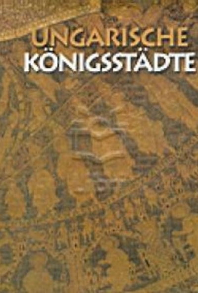 Ungarische Königsstadte