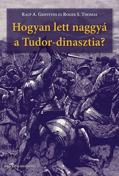 Hogyan lett naggyá a Tudor-dinasztia?