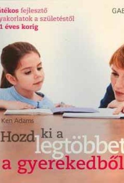 Hozd ki a legtöbbet a gyerekedből!
