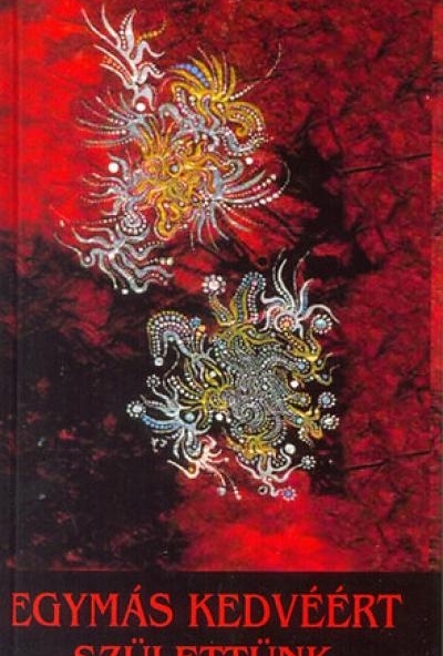 Egymás kedvéért születtünk