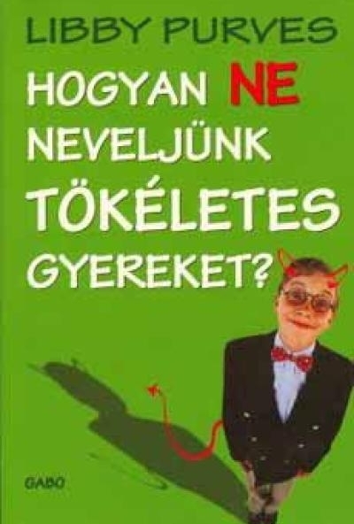 Hogyan ne neveljünk tökéletes gyereket?