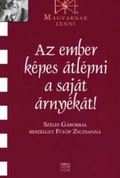 Az ember képes átlépni a saját árnyékát!