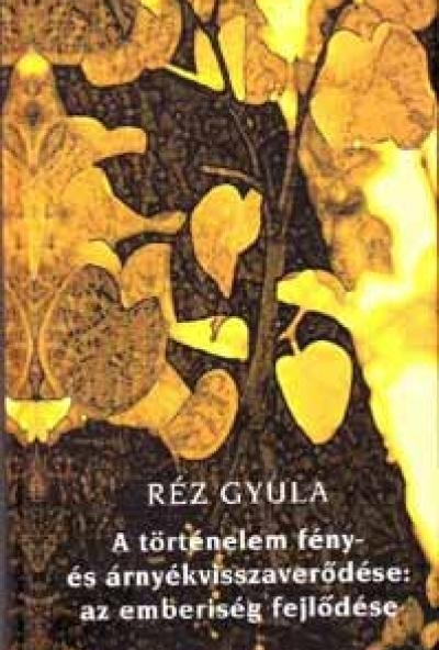 A történelem fény- és árnyékvisszaverődése: az emberiség fejlődése