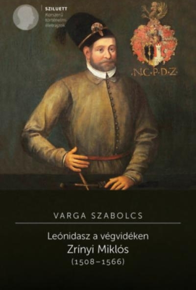 Leónidasz a végvidéken. Zrínyi Miklós (1508-1566)
