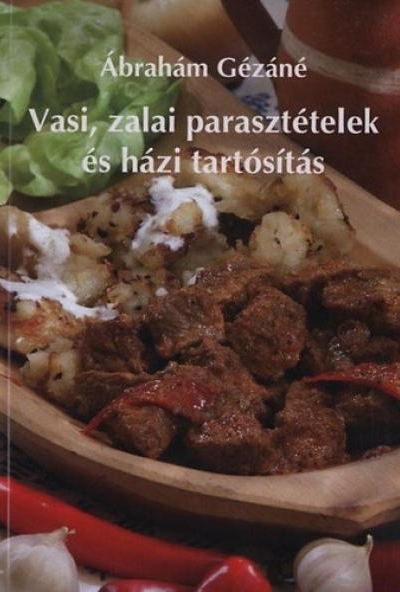 Vasi, zalai parasztételek és házi tartósítás