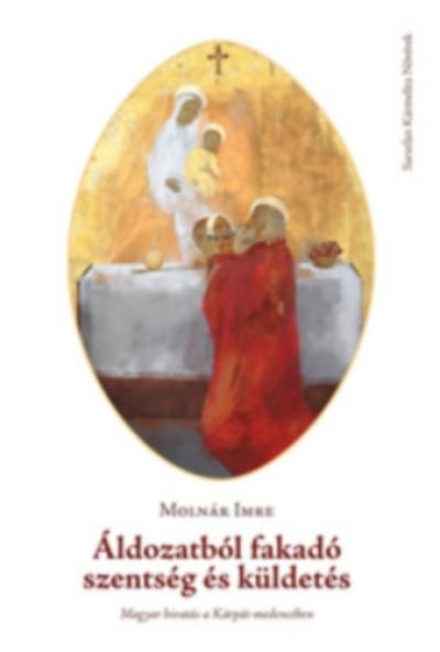 Áldozatból fakadó szentség és küldetés