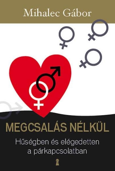 Megcsalás nélkül - Hűségben és elégedetten a párkapcsolatban
