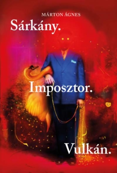 Sárkány. Imposztor. Vulkán.