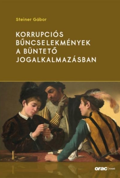 Korrupciós bűncselekmények a büntető jogalkalmazásban