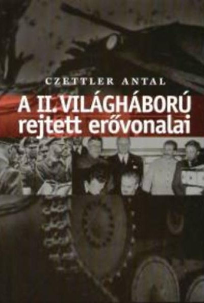 A II. világháború rejtett erővonalai
