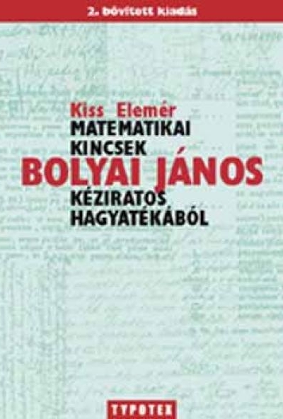 Matematikai kincsek Bolyai János kéziratos hagyatékából