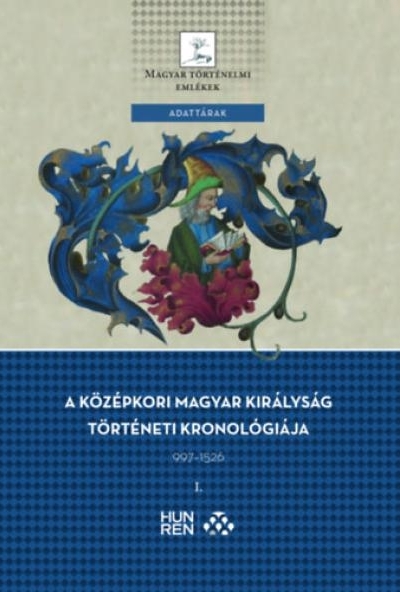 A középkori Magyar Királyság történeti kronológiája 997-1526 I-II.