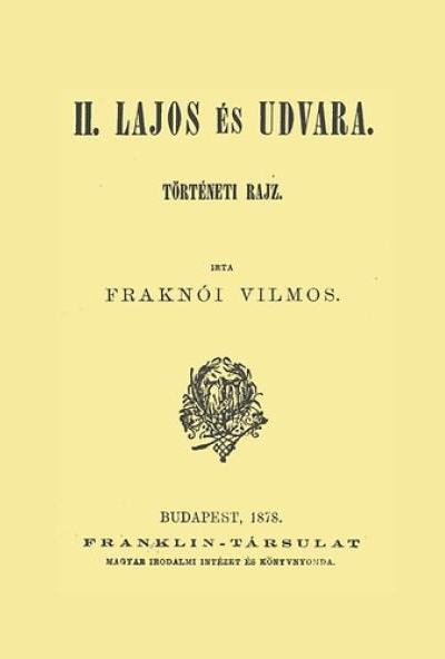 II. Lajos és udvara - Történeti rajz